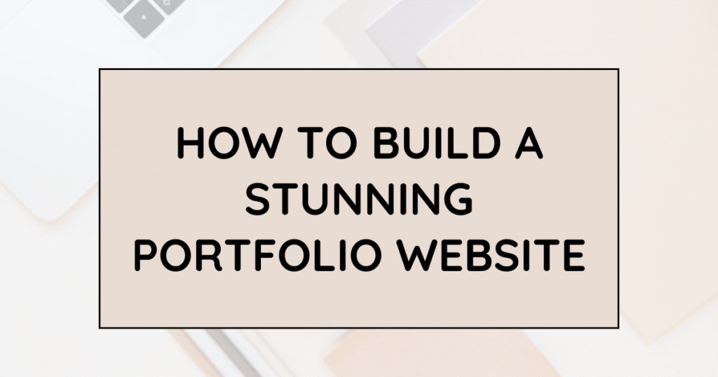 How to Build a Stunning Portfolio Website